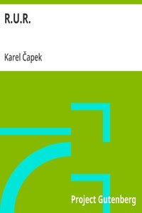 Karel Čapek — R.U.R. (1920)